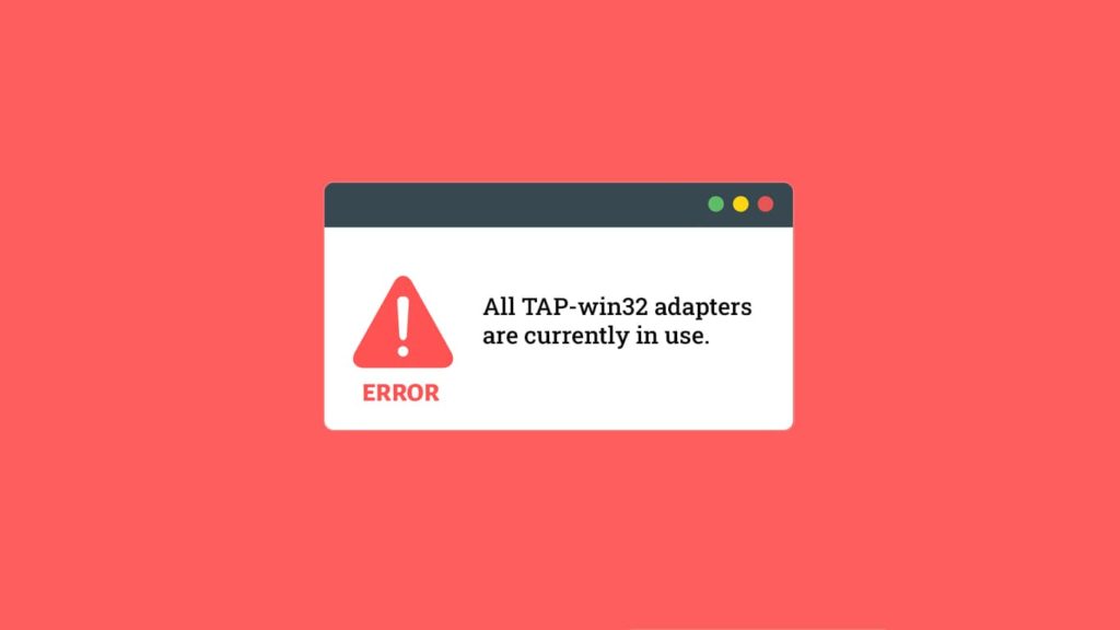 Fix All TAP-win32 adapters currently in use error
