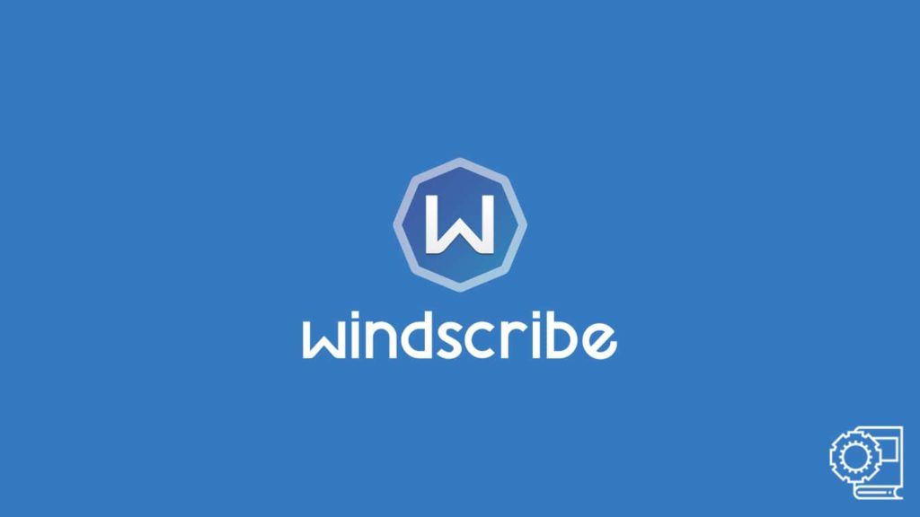 Windscribe VPN User Guide