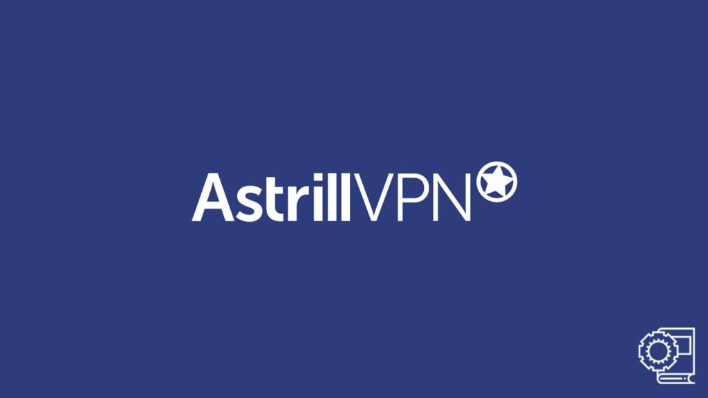 Astrill VPN User Guide